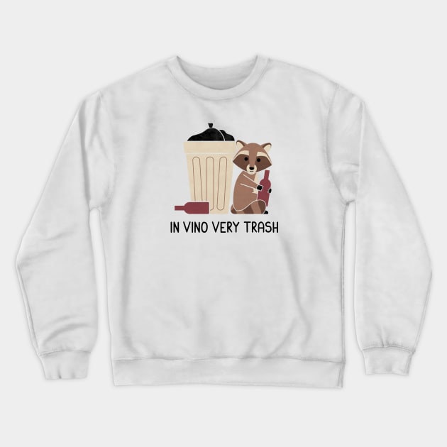 In Vino Very Trash Crewneck Sweatshirt by HandsOffMyDinosaur